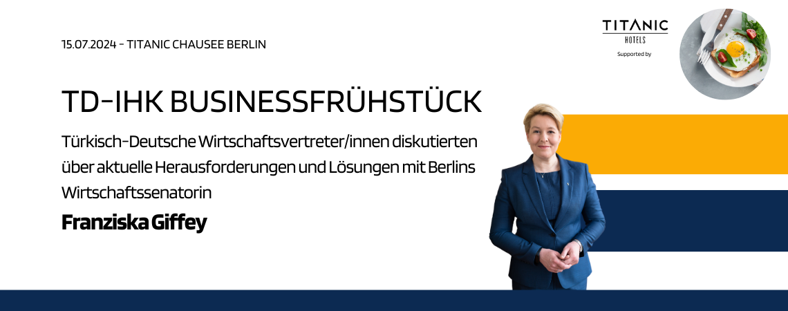 Exklusives Business-Frühstück der TD-IHK im TITANIC Chaussee Hotel mit Wirtschaftssenatorin Franziska Giffey und auserwählten türkisch-deutschen Geschäftsleuten.